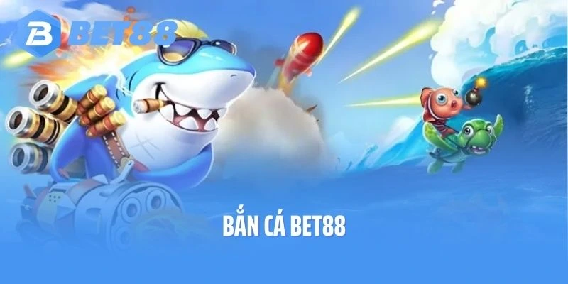Bắn Cá Bet88 - Săn Xu Đổi Thưởng Dưới Lòng Đại Dương