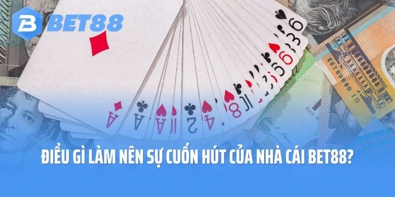 Điều gì làm nên sự cuốn hút của nhà cái Bet88?