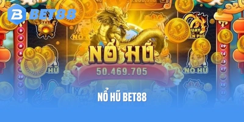 Nổ Hũ Bet88: Chơi Hôm Nay - Rinh Ngay Tiền Tỷ Về Túi