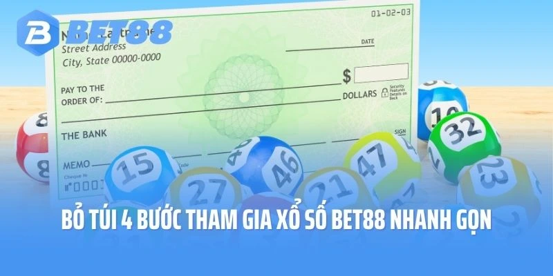 Bỏ túi 4 bước tham gia xổ số Bet88 nhanh gọn