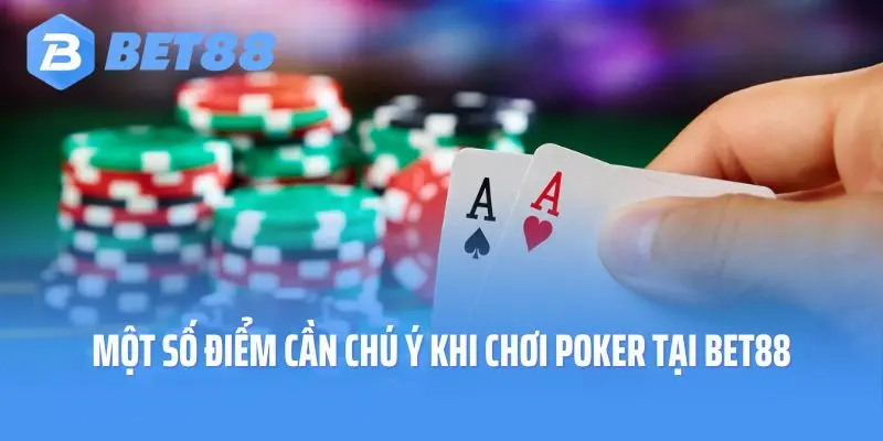 Một số điểm cần chú ý khi chơi Poker tại Bet88