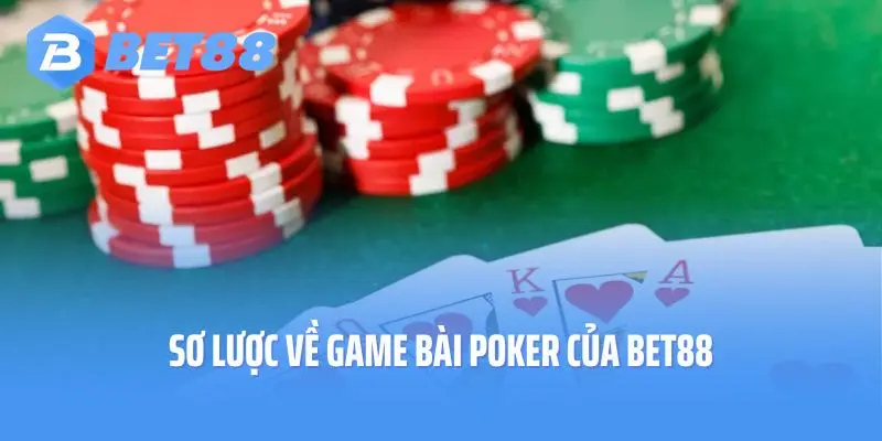 Sơ lược về game bài Poker của Bet88