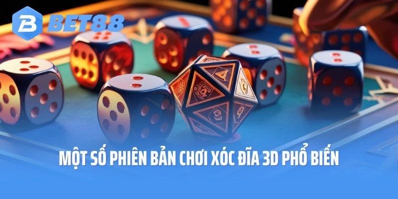 Một số phiên bản chơi xóc đĩa 3D phổ biến