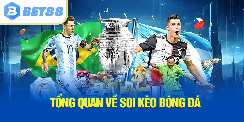 Tổng quan về soi kèo bóng đá